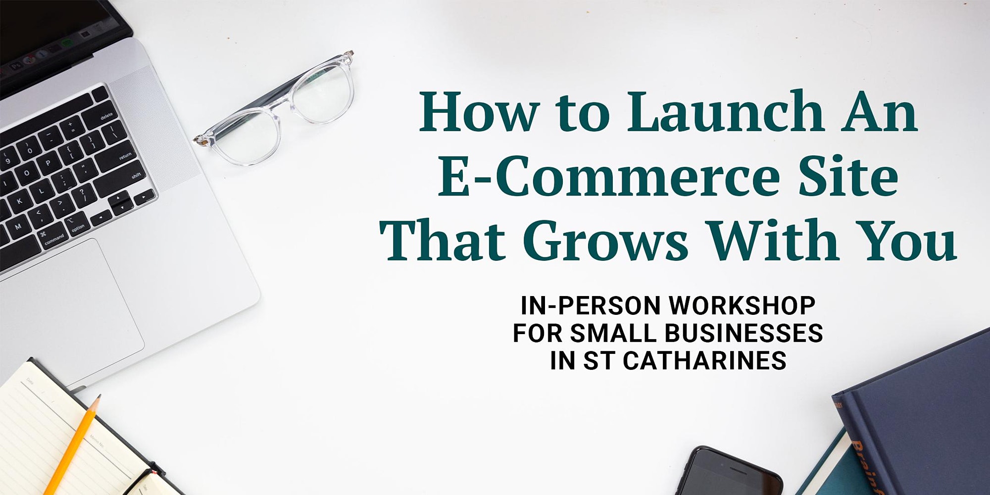 How to launch an e-commerce site that grows with you: In-person workshop for small businesses in St. Catharines