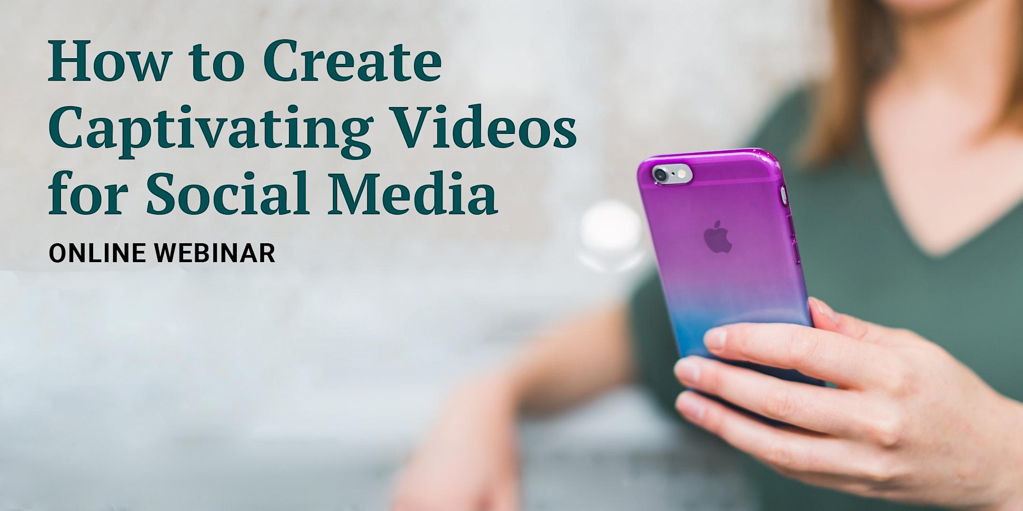 How to create captivating videos for social media online webinar