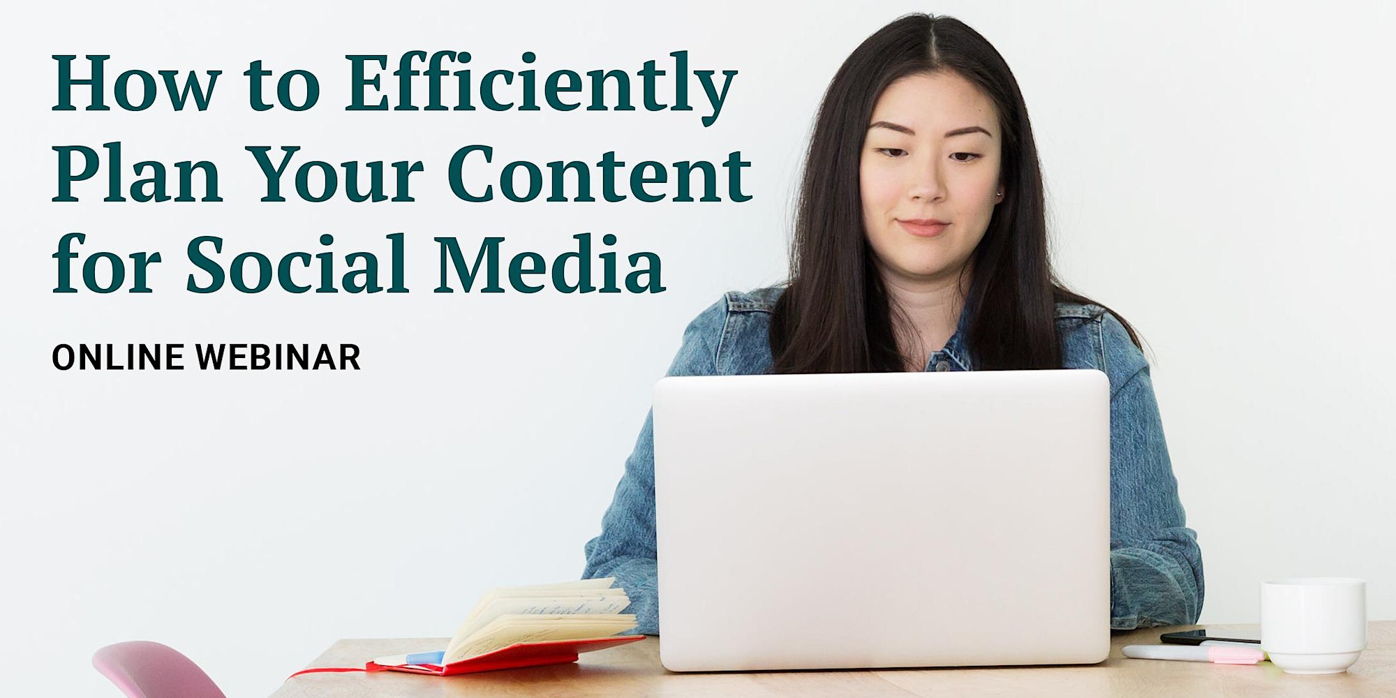 How to Efficiently Plan Your Content for Social Media: Online Webinar